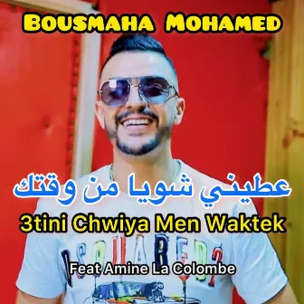 3tini chwiya men waktek by Bousmaha Mohamed