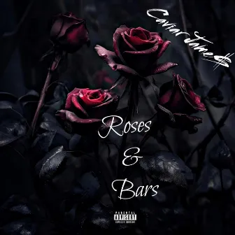 Roses & Bars by Caviar Jame$