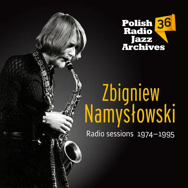 Polish Radio Jazz Archives, Vol.36, Zbigniew Namysłowski Radio Sessions 1974-1995