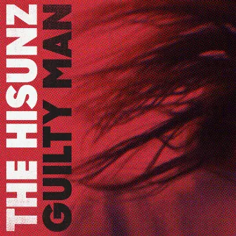 Guilty Man by The Hisunz