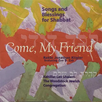 Come, My Friend: Songs And Blessings For Shabbat by Rabbi Jonathan Kligler