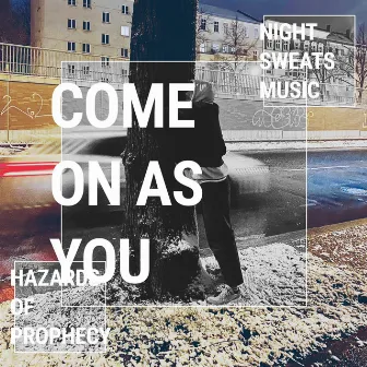 Come On As You by Hazards of Prophecy