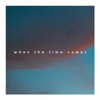 when the time comes by Tânia