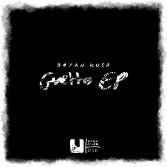 Ghetto EP by Bryan Kush