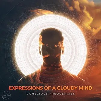 Expressions of a Cloudy Mind by Conscious Frequencies