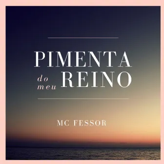 Pimenta do Meu Reino by MC Fessor