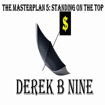 The Masterplan 5: Standing on the Top by Derek B Nine