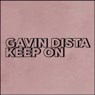 Keep On by Gavin Dista