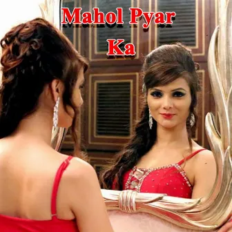 Mahol Pyar Ka by Ankit Gotka