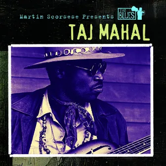 Martin Scorsese Presents The Blues: Taj Mahal by Taj Mahal