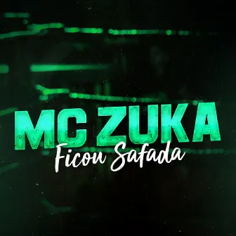 Ficou Safada by MC Zuka