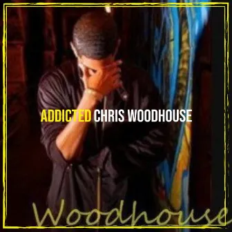 Addicted by Chris Woodhouse