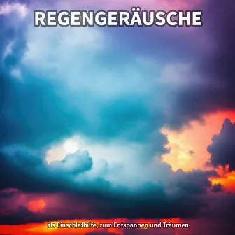 Regengeräusche als Einschlafhilfe, zum Entspannen und Träumen by Regen Sounds