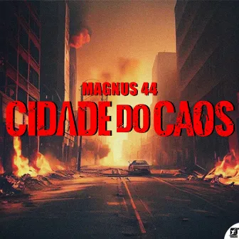 Cidade do Caos by Magnus 44