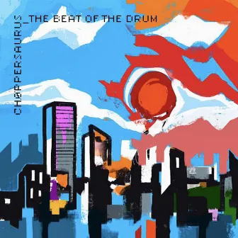 The Beat Of The Drum by Chøppersaurus