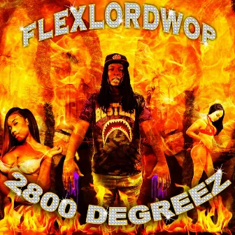 2800 Degreez by FlexLordWop