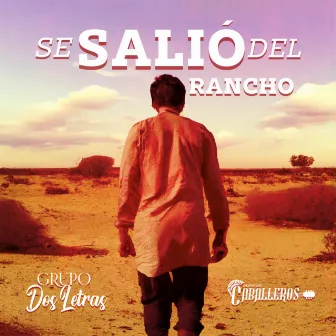 Se Salió Del Rancho by Grupo Los Caballeros