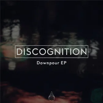 Downpour EP by Discognition