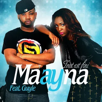 Tout est fini (feat. Guyle) by Maayna