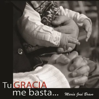 Tu gracia me basta... by María José Bravo