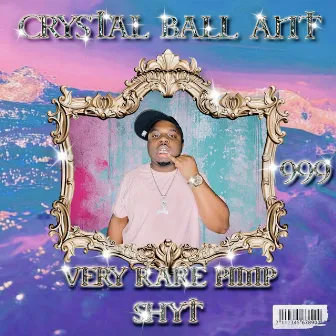 Very Rare Pimp Shyt by Crystal Ball Ant