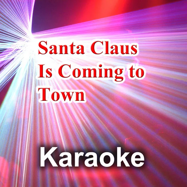 Santa Claus Is Coming to Town (Karaoke Version) (Originally Performed By Mariah Carey)