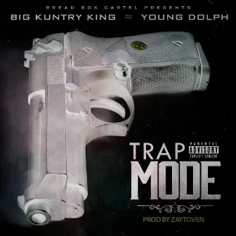 Trap Mode (feat. Young Dolph) by Big Kuntry King