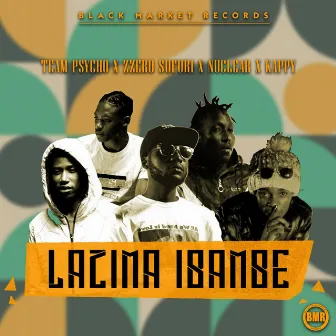 Lazima Ibambe by Team Psycho