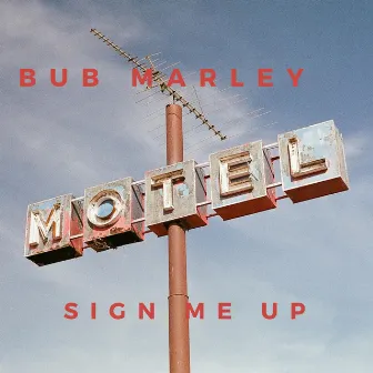 Sign Me Up by Bub Marley