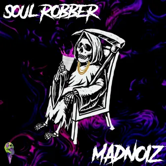 SOUL ROBBER by MADNOIZ