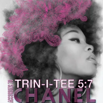 Trin-i-tee 5:7: According To Chanel by Chanel