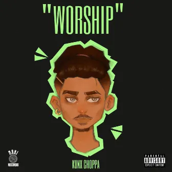 WORSHIP by Kunx Choppa