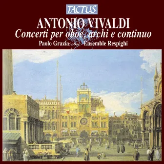 Vivaldi: Concerti per oboe, archi & continuo by Paolo Grazia