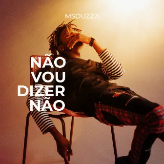 Não Vou Dizer Não by MSouzza