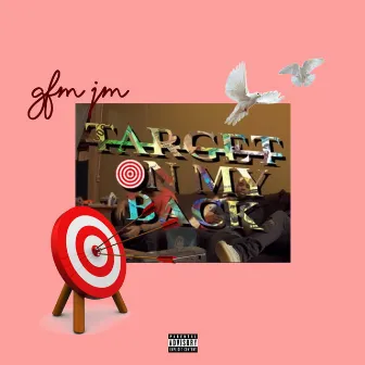 Target On My Back by Gfm Jm