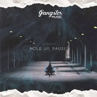 Hold Up, Pause by VARMAX