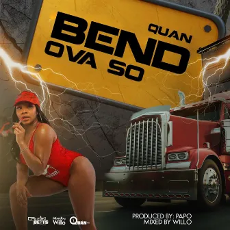 Bend Ova So by Quan