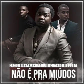 Não É Pra Miúdos by Case Buyakah