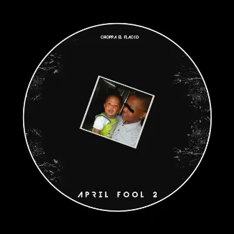 April Fool 2 by Choppa El Flacko