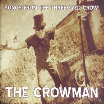 Songs from the Three-Eyed Crow by The Crowman