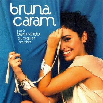 Será Bem-vindo Qualquer Sorriso by Bruna Caram