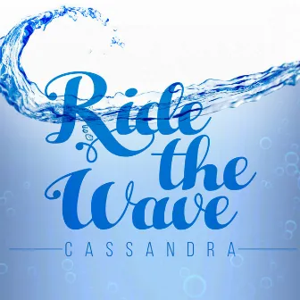 Ride the Wave by Cassandra