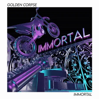 IMMORTAL by Golden Corpse