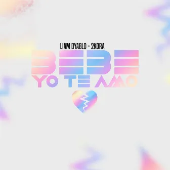 Bebe Yo Te Amo by Liam Dyablo