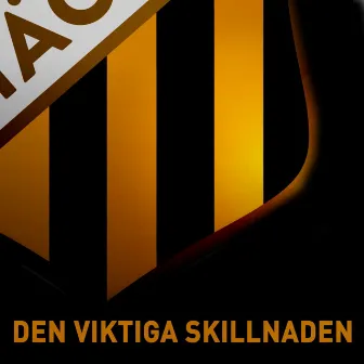 Den Viktiga Skillnaden (BK Häcken) by Napoleon