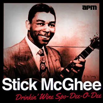 Drinkin' Wine Spo-Dee-O-Dee by Stick McGhee