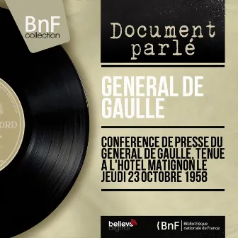 Conférence de presse du général De Gaulle, tenue à l'Hôtel Matignon le jeudi 23 octobre 1958 (Mono Version) by Général de Gaulle