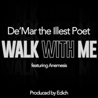 Walk With Me by DeMar the Illest Poet