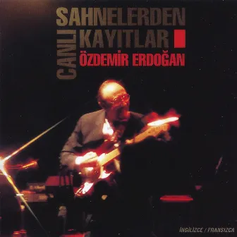 Sahnelerden Canlı Kayıtlar by Özdemir Erdoğan