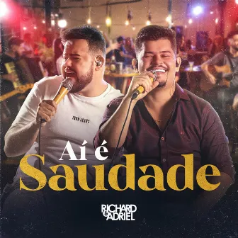 Aí é Saudade (Ao Vivo) by Richard e Adriel